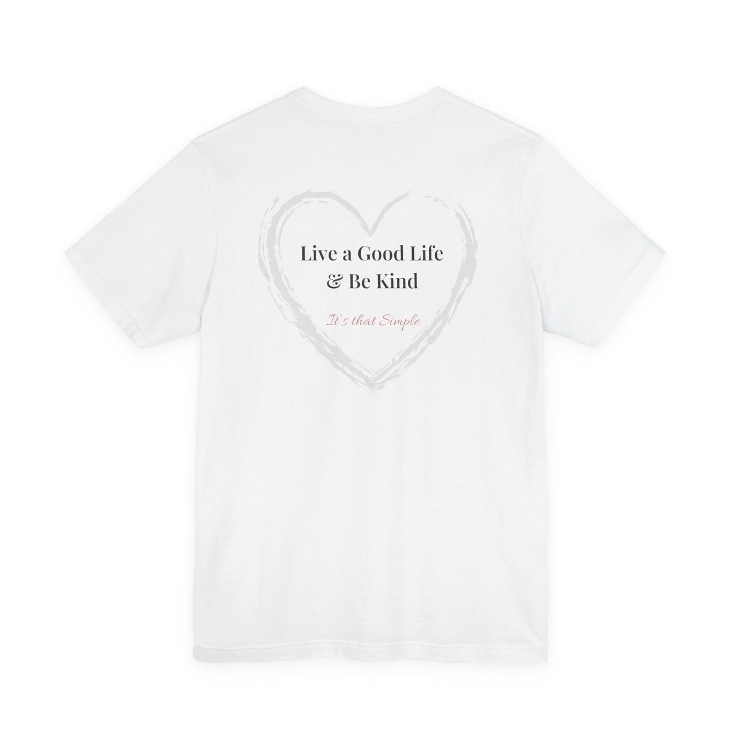 Live a Good Life & Be Kind Tee — Heart Graphic Inspirational T-Shirt