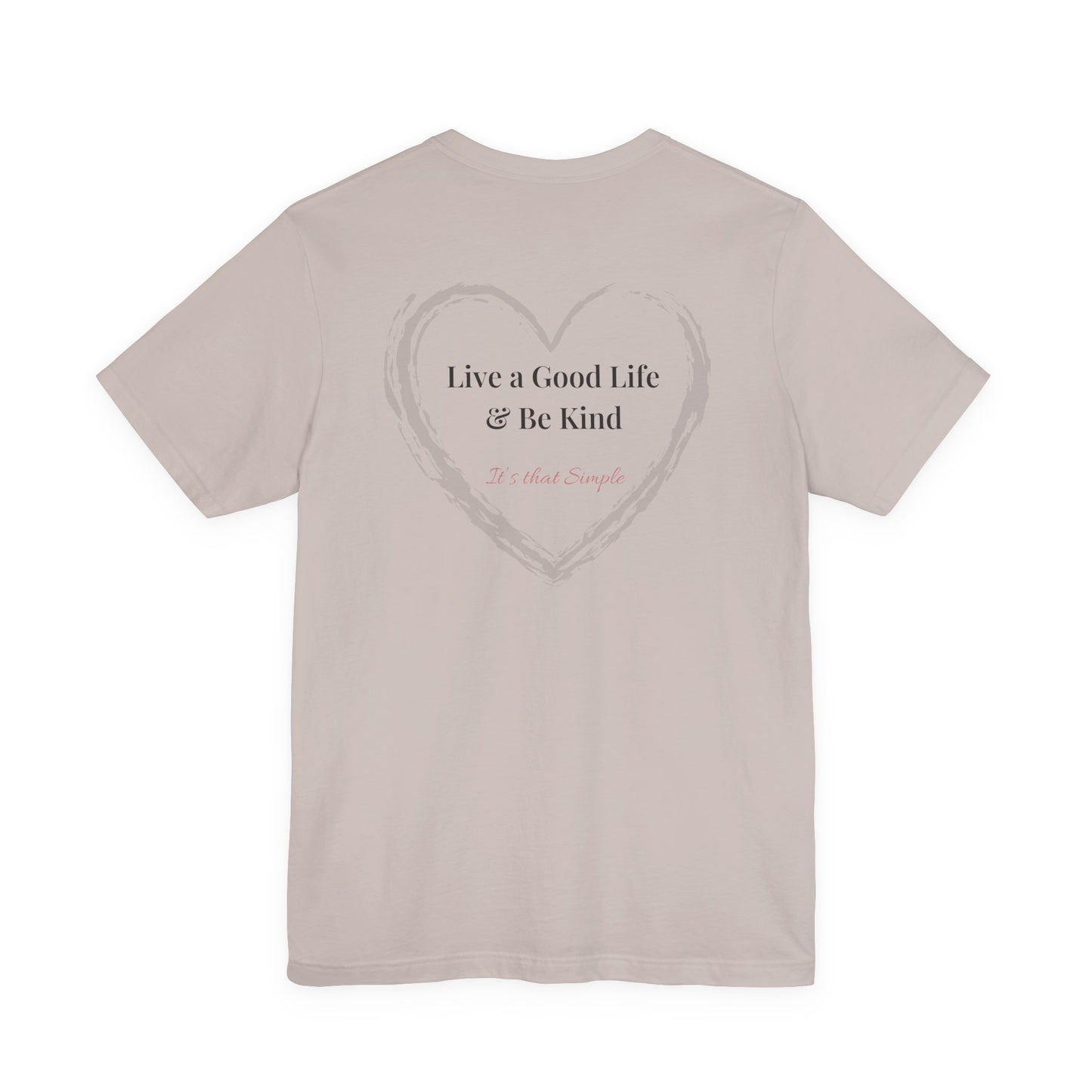 Live a Good Life & Be Kind Tee — Heart Graphic Inspirational T-Shirt