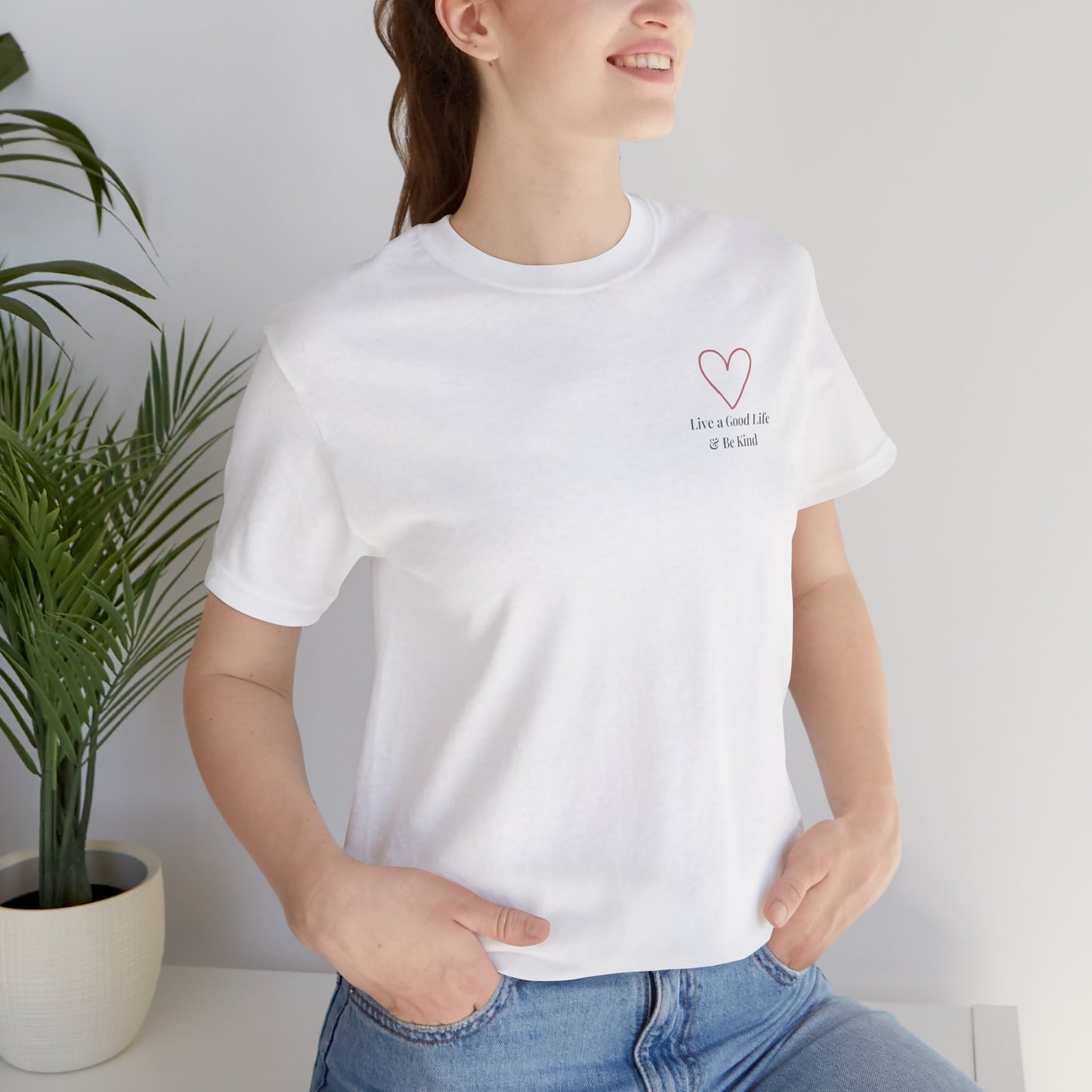 Live a Good Life & Be Kind Tee — Heart Graphic Inspirational T-Shirt