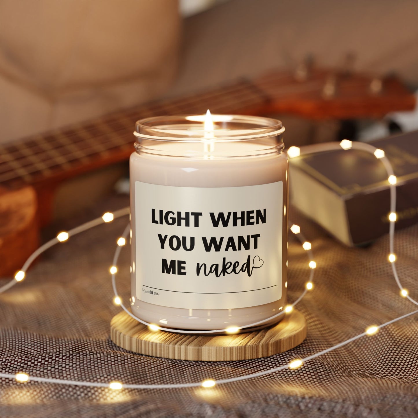 Light When You Want Me Naked" 9 oz Soy Candle
