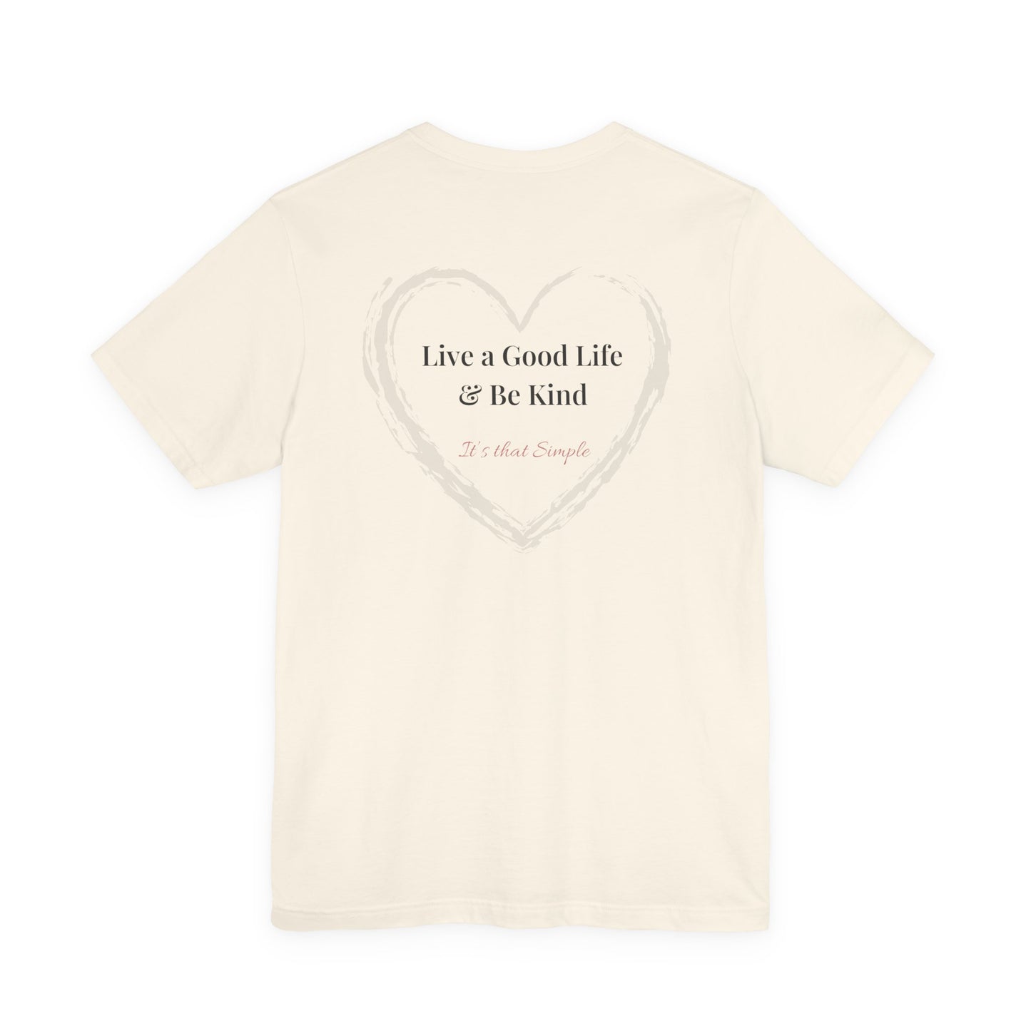 Live a Good Life & Be Kind Tee — Heart Graphic Inspirational T-Shirt