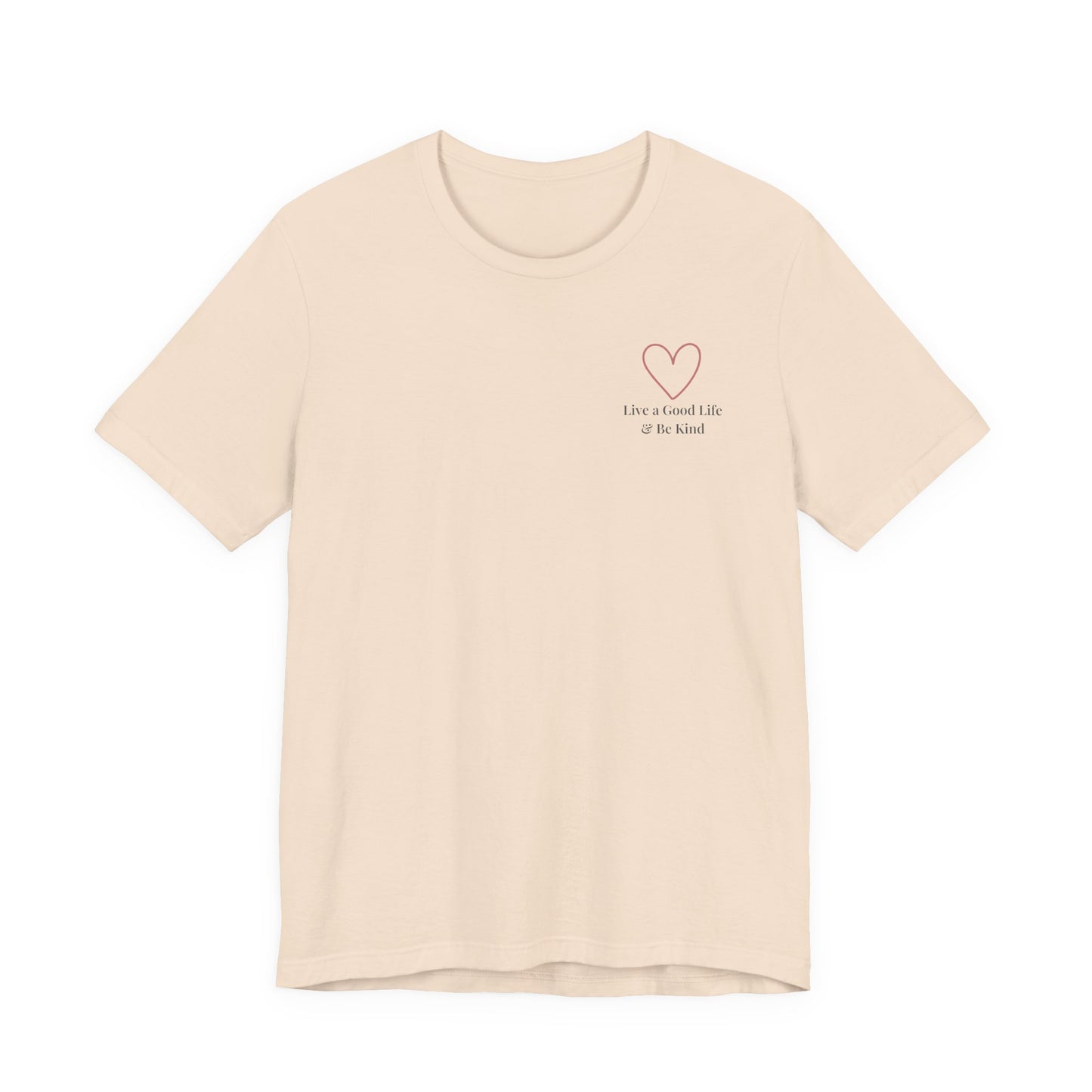 Live a Good Life & Be Kind Tee — Heart Graphic Inspirational T-Shirt